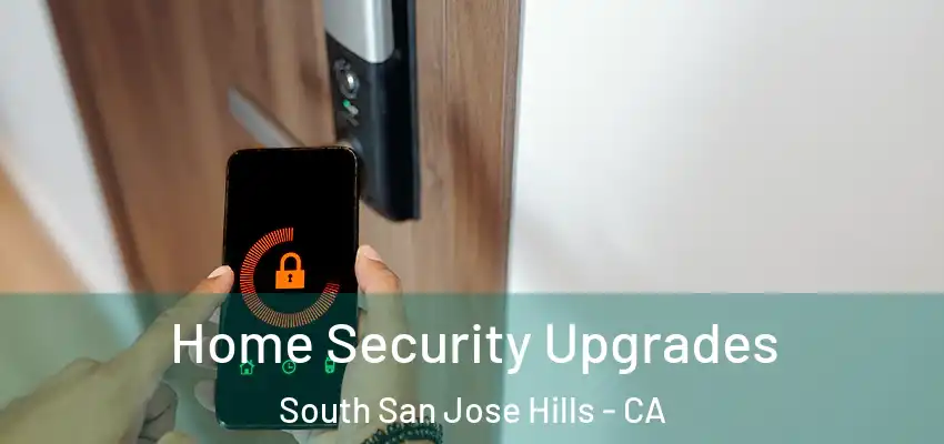  Home Security Upgrades South San Jose Hills - CA